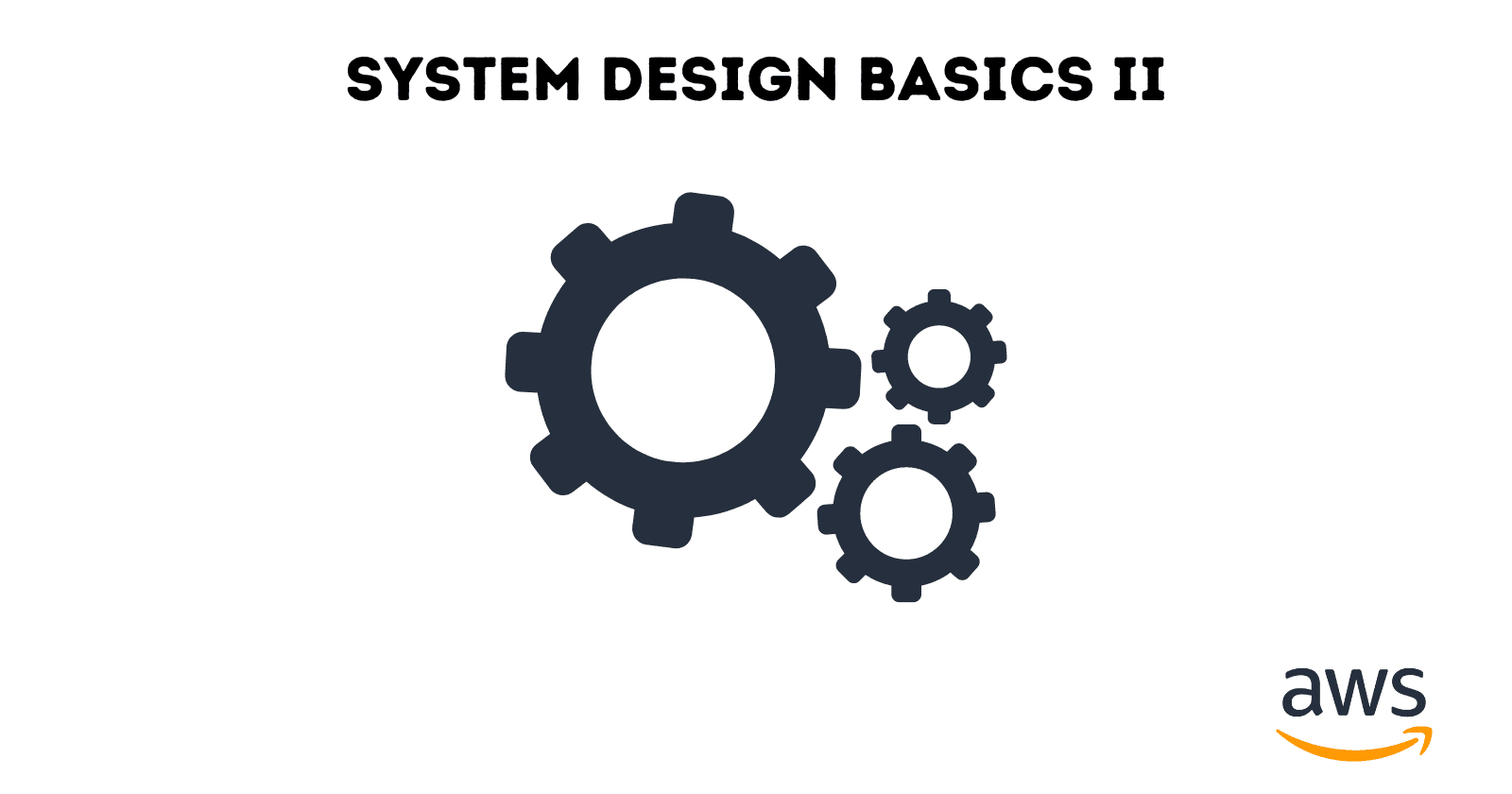 System Design Basics II